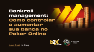 Read more about the article Bankroll Management: como controlar e aumentar sua banca no Poker Online